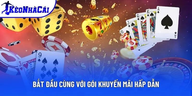 Bắt đầu cùng với gói khuyến mãi hấp dẫn Bắt đầu cùng với gói khuyến mãi hấp dẫn