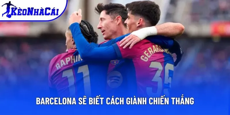 Barcelona sẽ biết cách giành chiến thắng